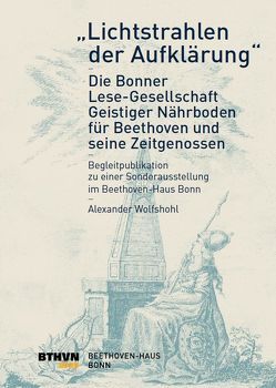 „Lichtstrahlen der Aufklärung“ – Die Bonner Lese-Gesellschaft: von Kämpken,  Nicole, Ladenburger,  Michael, Wolfshohl,  Alexander