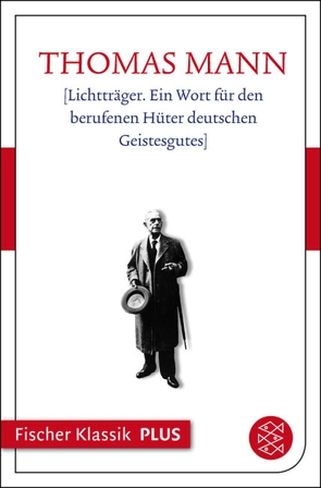 Lichtträger. Ein Wort für den berufenen Hüter deutschen Geistesgutes von Mann,  Thomas