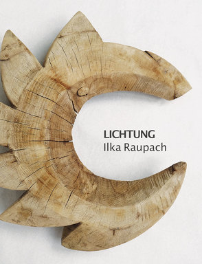 Lichtung von Ilka Raupach