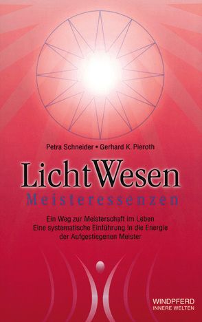 LichtWesen – Meisteressenzen von Pieroth,  Gerhard K, Schneider,  Petra