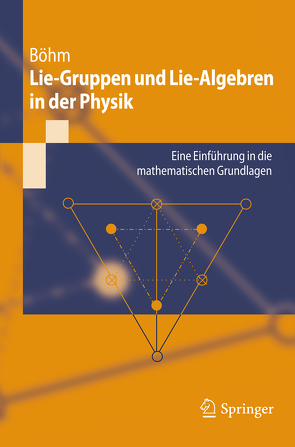 Lie-Gruppen und Lie-Algebren in der Physik von Böhm,  Manfred