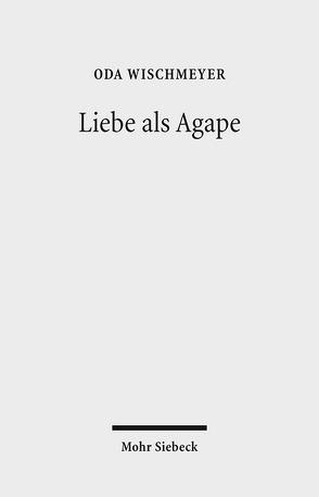 Liebe als Agape von Wischmeyer,  Oda