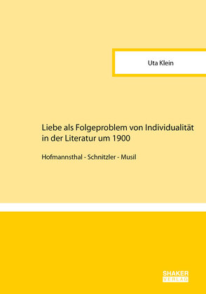 Liebe als Folgeproblem von Individualität in der Literatur um 1900 von Klein,  Uta