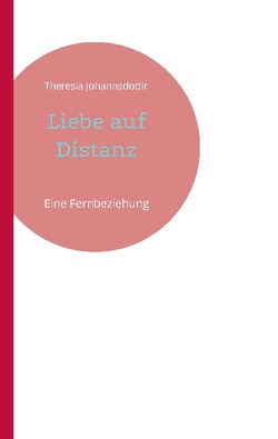 Liebe auf Distanz von Johannsdottir,  Theresia