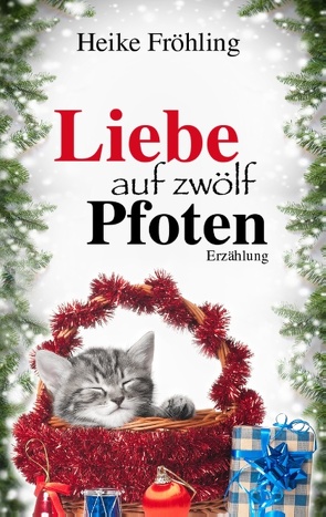 Liebe auf zwölf Pfoten von Fröhling,  Heike