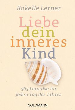 Liebe dein inneres Kind von Kahn-Ackermann,  Susanne, Lerner,  Rokelle