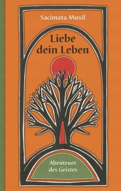 Liebe dein Leben von Musil,  Sacimata