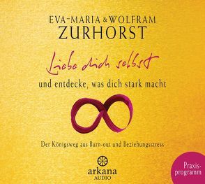 Liebe dich selbst und entdecke, was dich stark macht von Zurhorst,  Eva-Maria, Zurhorst,  Wolfram