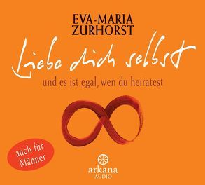 Liebe dich selbst und es ist egal, wen du heiratest von Zurhorst,  Eva-Maria
