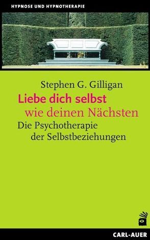 Liebe dich selbst wie deinen Nächsten von Gilligan,  Stephen G