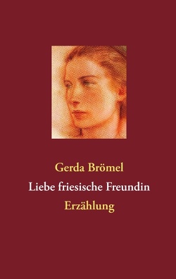 Liebe friesische Freundin von Brömel,  Gerda