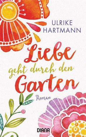 Liebe geht durch den Garten von Hartmann,  Ulrike