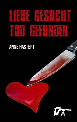 Liebe gesucht – Tod gefunden von Hastert,  Anne