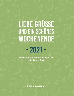 Liebe Grüße und ein schönes Wochenende 2021 von Gamperl,  Peter