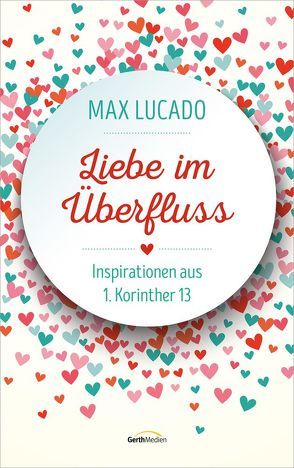 Liebe im Überfluss von Lucado,  Max