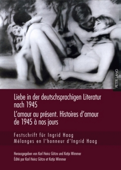 Liebe in der deutschsprachigen Literatur nach 1945 – L’amour au présent. Histoires d’amour de 1945 à nos jours von Götze,  Karl-Heinz, Wimmer,  Katja