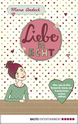 Liebe in echt von Andeck,  Mara