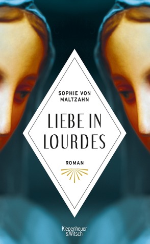 Liebe in Lourdes von Maltzahn,  Sophie von