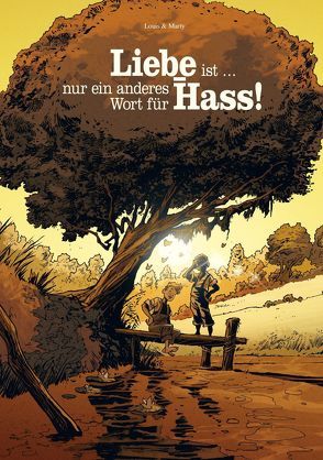 Liebe ist … nur ein anderes Wort für Hass! von Louis,  Stéphane, Marty,  Lionel, Steffes-Halmer,  Annabelle