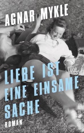 Liebe ist eine einsame Sache von Mykle,  Agnar