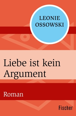 Liebe ist kein Argument von Ossowski,  Leonie