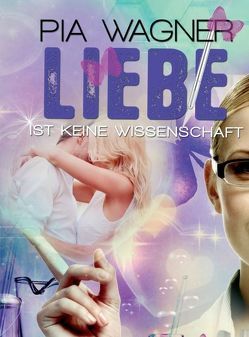 Liebe ist keine Wissenschaft von Wagner,  Pia