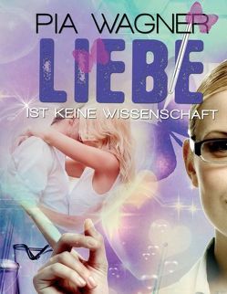 Liebe ist keine Wissenschaft von Wagner,  Pia