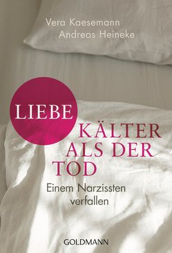 Liebe – kälter als der Tod von Heineke,  Andreas, Kaesemann,  Vera