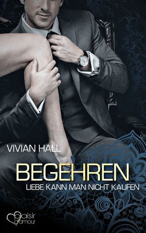 Liebe kann man nicht kaufen: Begehren von Hall,  Vivian