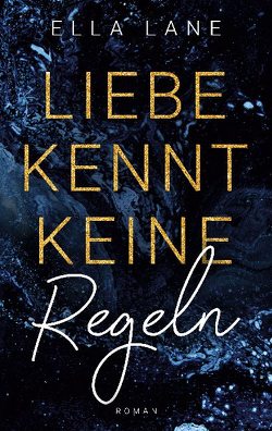 Liebe kennt keine Regeln von Lane,  Ella