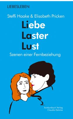 Liebe Laster Lust von Haake,  Steffi, Pricken,  Elisabeth