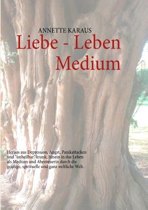 Liebe – Leben – Medium von Karaus,  Annette