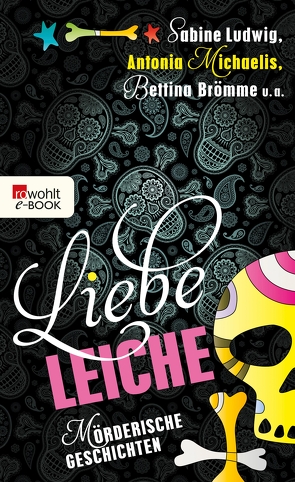 Liebe Leiche … von Brömme,  Bettina, Ludwig,  Sabine, Michaelis,  Antonia, Schwartz,  Gesa, Wulf,  Kirsten