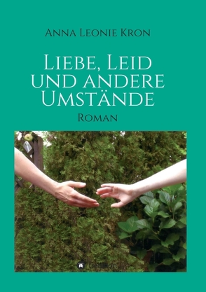 Liebe, Leid und andere Umstände von Brandstetter,  Corina, Kron,  Anna Leonie