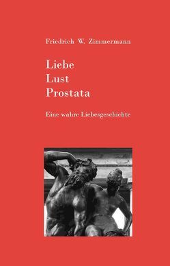 Liebe – Lust – Prostata von Zimmermann,  Friedrich W.