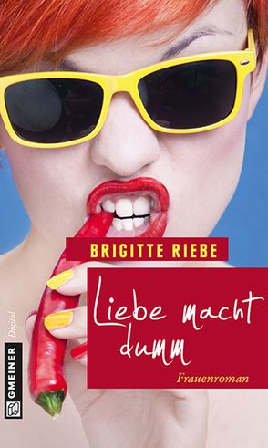 Liebe macht dumm von Riebe,  Brigitte