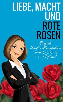 Liebe, Macht und rote Rosen