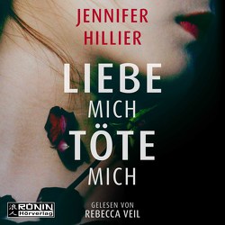 Liebe mich, töte mich von Breuer,  Charlotte;Möllemann,  Norbert, Hillier,  Jennifer, Veil,  Rebecca