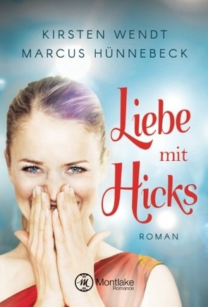 Liebe mit Hicks von Hünnebeck,  Marcus, Wendt,  Kirsten