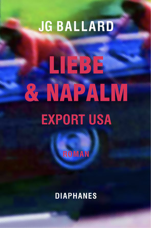 Liebe & Napalm: Export USA von Ballard,  J G, Weissner,  Carl