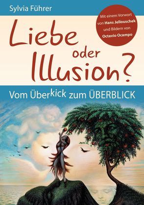 Liebe oder Illusion? Vom Überkick zum Überblick von Führer,  Sylvia