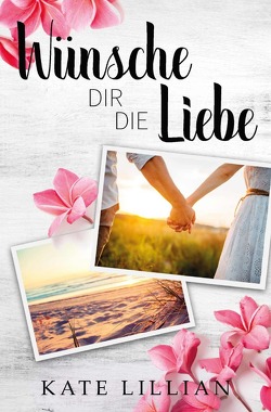 Liebe oder Krone / Wünsche dir die Liebe von Lillian,  Kate