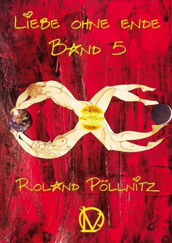 Liebe ohne Ende von Pöllnitz,  Roland