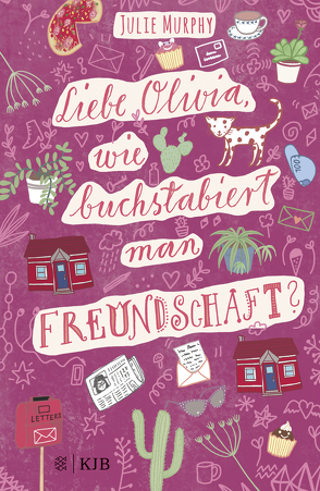 Liebe Olivia, wie buchstabiert man Freundschaft? von Guhr,  Constanze, Köbele,  Ulrike, Murphy,  Julie