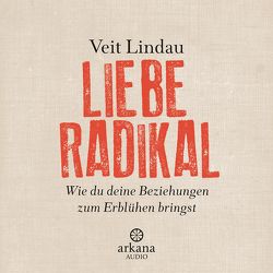Liebe radikal von Lindau,  Veit