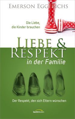 Liebe & Respekt in der Familie von Eggerichs,  Emerson