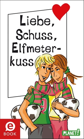 Liebe, Schuss, Elfmeterkuss von Both,  Sabine, Brinx/Kömmerling, Sahler,  Martina, Schössow,  Birgit, Schreiber,  Chantal, Ullrich,  Hortense, Zimmermann,  Irene