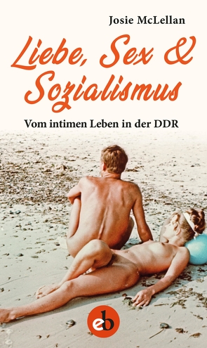 Liebe, Sex & Sozialismus von McLellan,  Josie