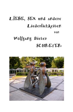 Liebe, Sex und andere Liederlichkeiten von Schreyer,  Wolfgang Dieter