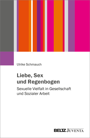 Liebe, Sex und Regenbogen von Schmauch,  Ulrike